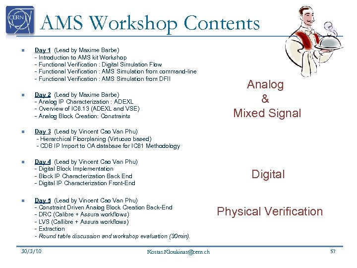 AMS Workshop Contents n Day 1 (Lead by Maxime Barbe) - Introduction to AMS
