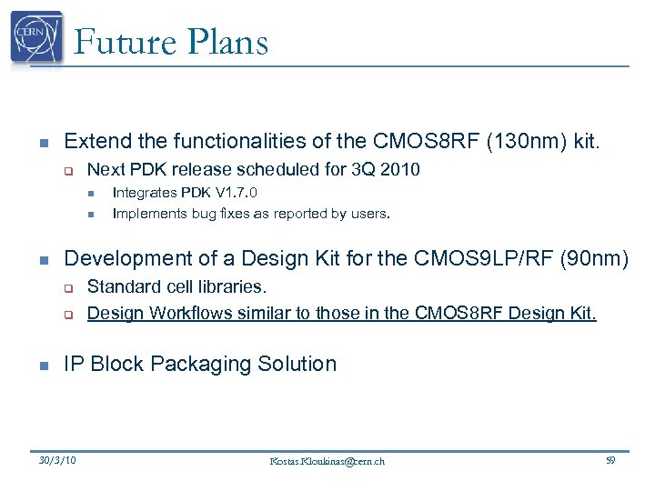 Future Plans n Extend the functionalities of the CMOS 8 RF (130 nm) kit.