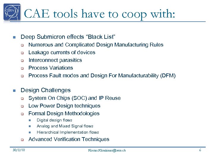 CAE tools have to coop with: n Deep Submicron effects “Black List” q q