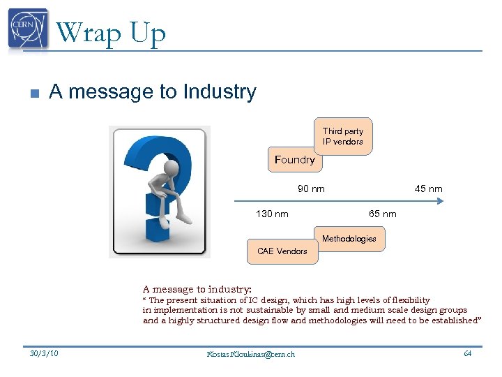 Wrap Up n A message to Industry Third party IP vendors Foundry 90 nm