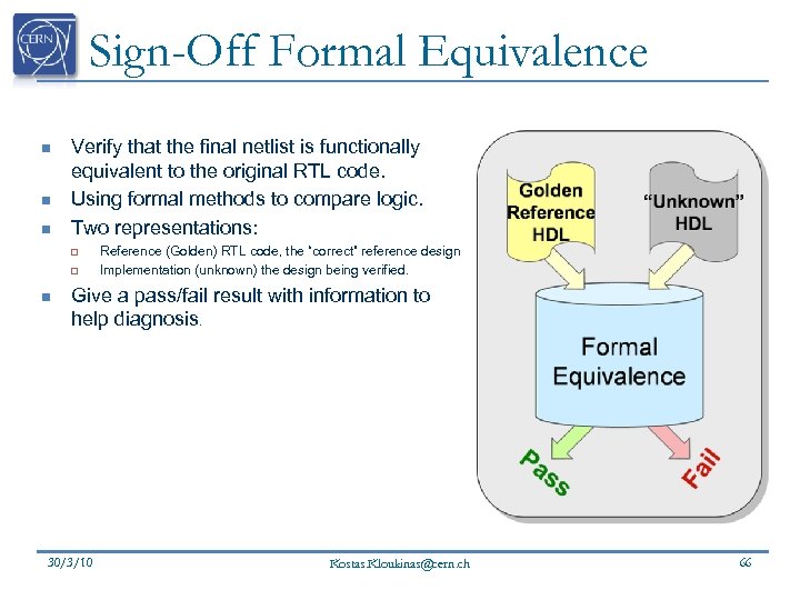 Sign-Off Formal Equivalence n n n Verify that the final netlist is functionally equivalent