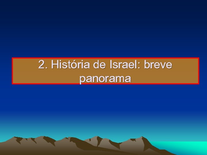 2. História de Israel: breve panorama 