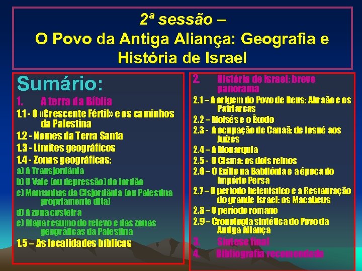 2ª sessão – O Povo da Antiga Aliança: Geografia e História de Israel Sumário: