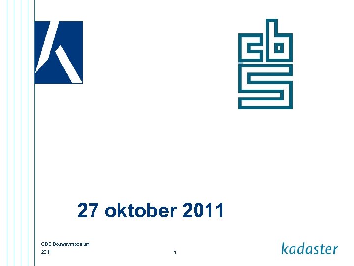 27 oktober 2011 CBS Bouwsymposium 2011 1 