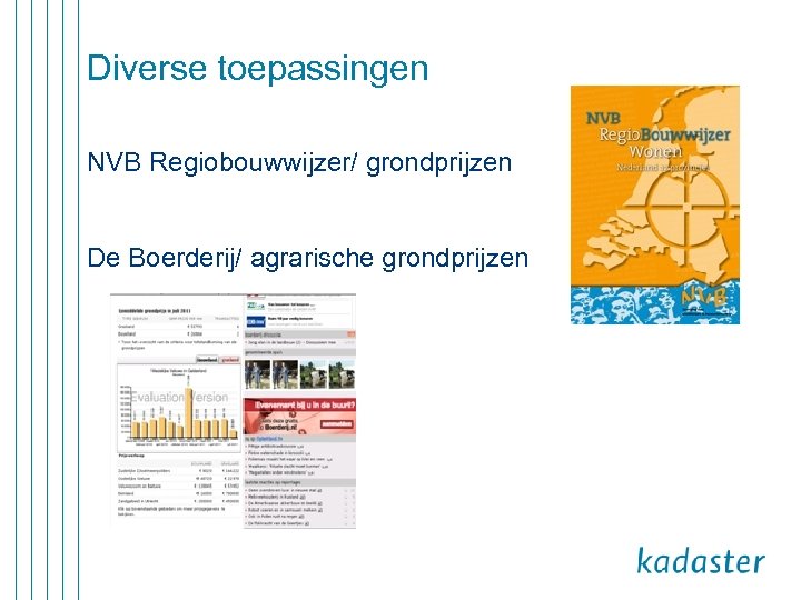 Diverse toepassingen NVB Regiobouwwijzer/ grondprijzen De Boerderij/ agrarische grondprijzen 