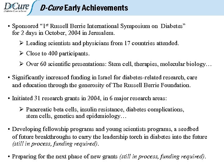 D-Cure Early Achievements • Sponsored “ 1 st Russell Berrie International Symposium on Diabetes”