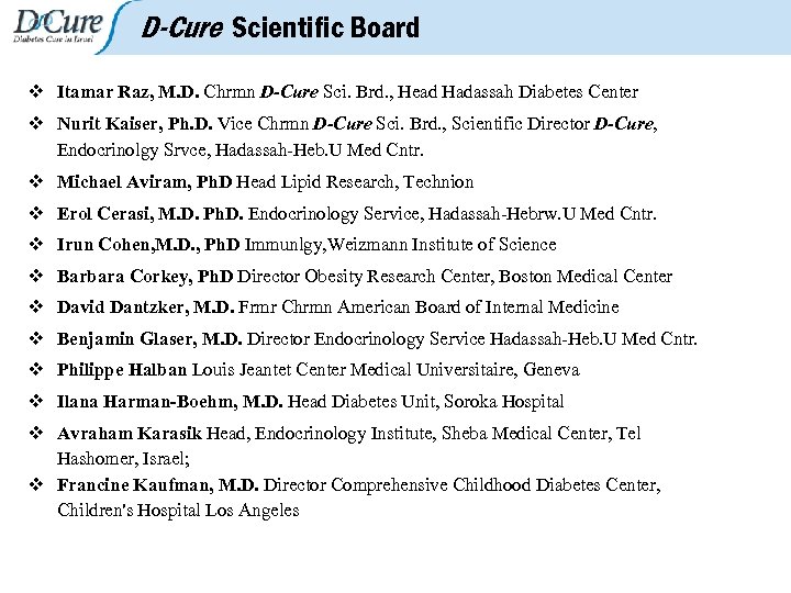 D-Cure Scientific Board v Itamar Raz, M. D. Chrmn D-Cure Sci. Brd. , Head