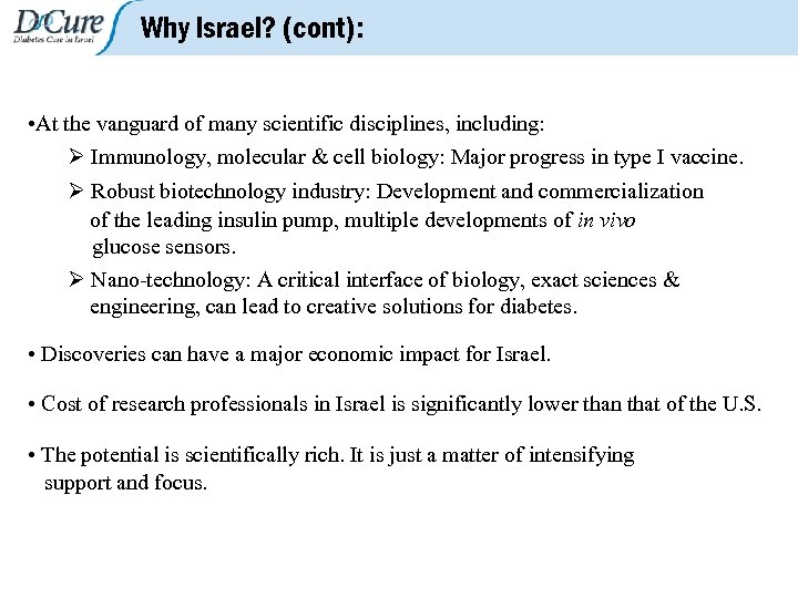 Why Israel? (cont): • At the vanguard of many scientific disciplines, including: Ø Immunology,