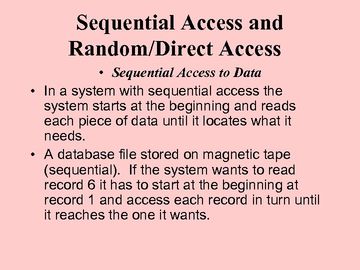 Sequential Access and Random/Direct Access • Sequential Access to Data • In a system