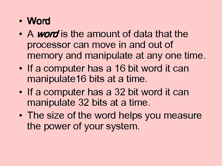  • Word • A word is the amount of data that the processor