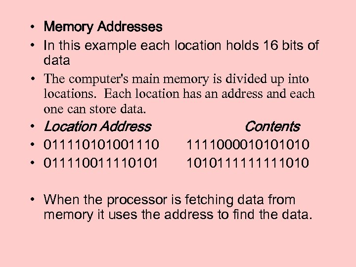  • Memory Addresses • In this example each location holds 16 bits of