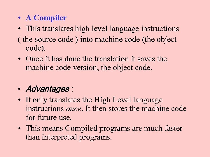  • A Compiler • This translates high level language instructions ( the source