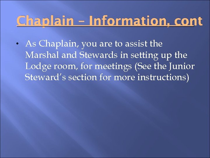 Chaplain – Information, cont • As Chaplain, you are to assist the Marshal and