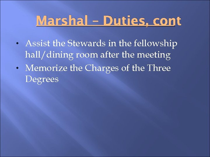 Marshal – Duties, cont • Assist the Stewards in the fellowship hall/dining room after