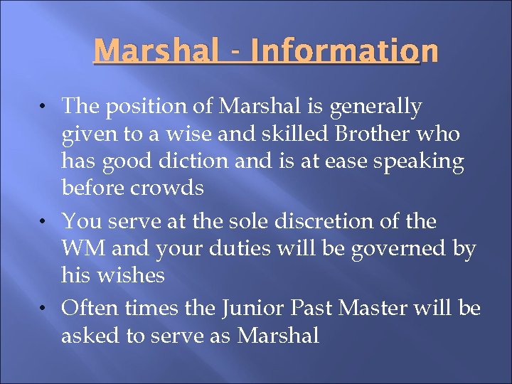 Marshal - Information • The position of Marshal is generally given to a wise