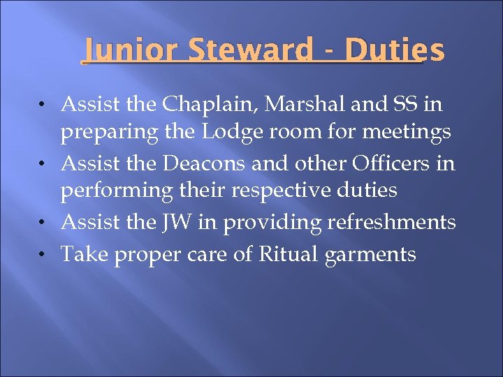 Junior Steward - Duties • Assist the Chaplain, Marshal and SS in preparing the