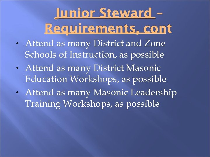 Junior Steward – Requirements, cont • Attend as many District and Zone Schools of