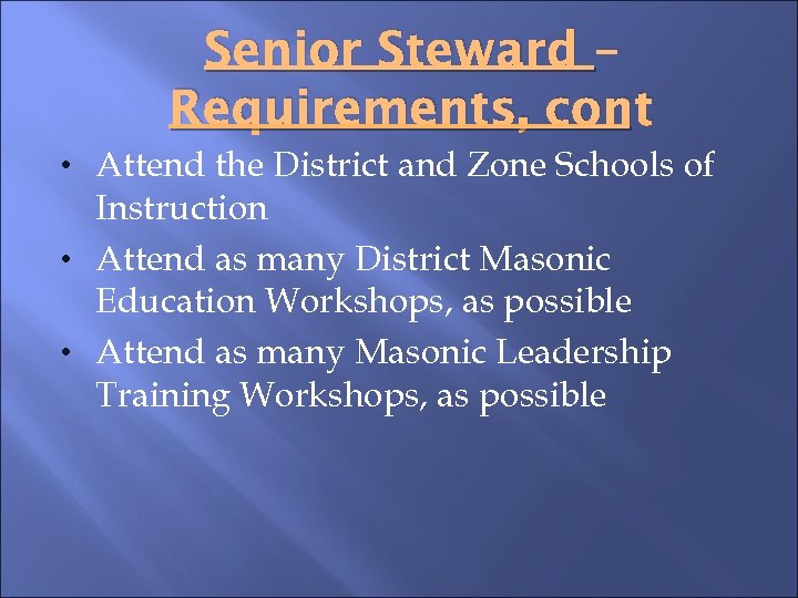 Senior Steward – Requirements, cont • Attend the District and Zone Schools of Instruction