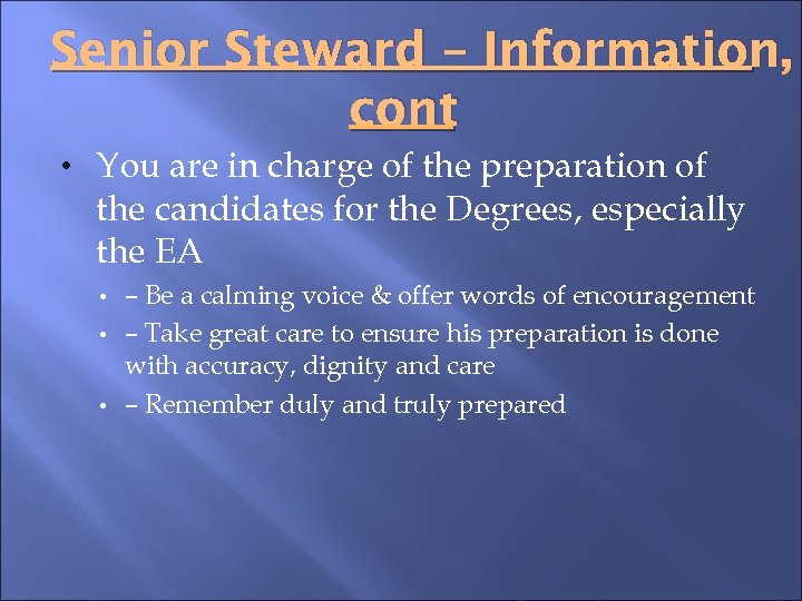 Senior Steward – Information, cont • You are in charge of the preparation of