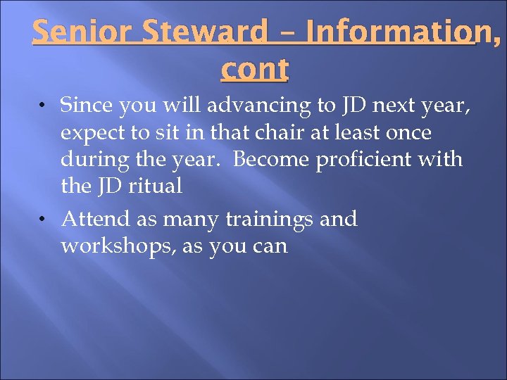 Senior Steward – Information, cont • Since you will advancing to JD next year,