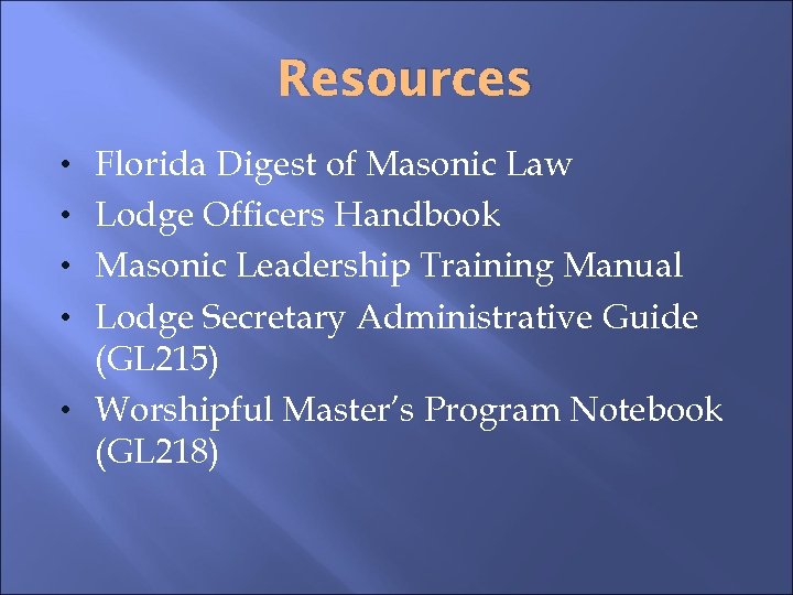 Resources • Florida Digest of Masonic Law • Lodge Officers Handbook • Masonic Leadership