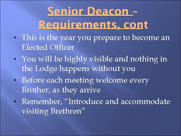 Senior Deacon – Requirements, cont • This is the year you prepare to become