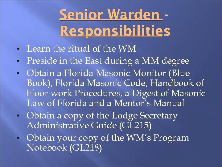 Senior Warden Responsibilities • Learn the ritual of the WM • Preside in the