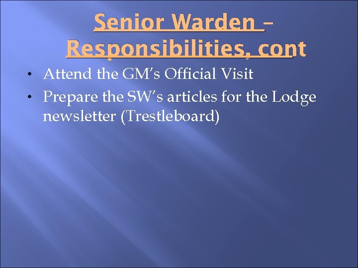 Senior Warden – Responsibilities, cont • Attend the GM’s Official Visit • Prepare the