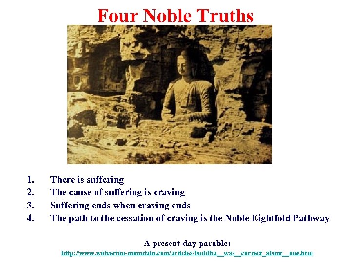 Four Noble Truths 1. 2. 3. 4. There is suffering The cause of suffering