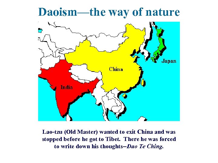 Daoism—the way of nature Lao-tzu (Old Master) wanted to exit China and was stopped
