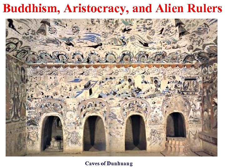 Buddhism, Aristocracy, and Alien Rulers Caves of Dunhuang 