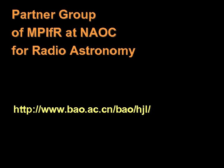 Partner Group of MPIf. R at NAOC for Radio Astronomy http: //www. bao. ac.