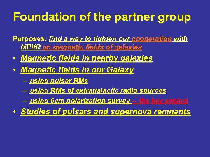Foundation of the partner group Purposes: find a way to tighten our cooperation with