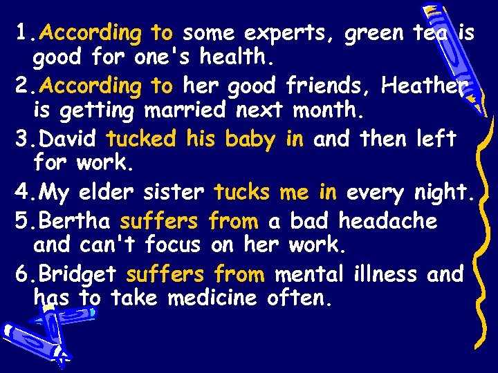 1. According to some experts, green tea is good for one's health. 2. According