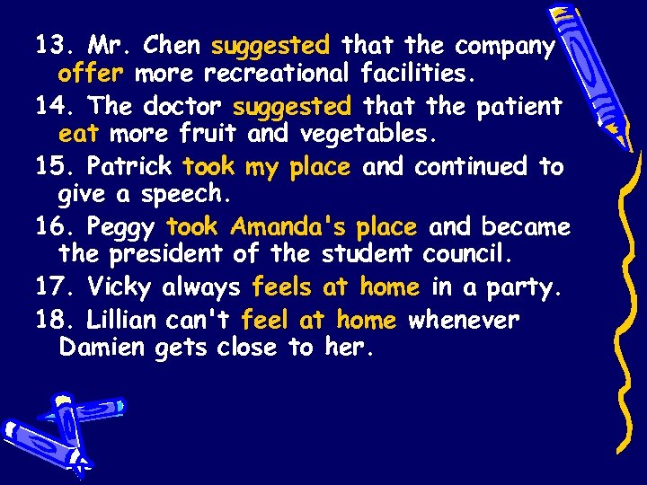 13. Mr. Chen suggested that the company offer more recreational facilities. 14. The doctor