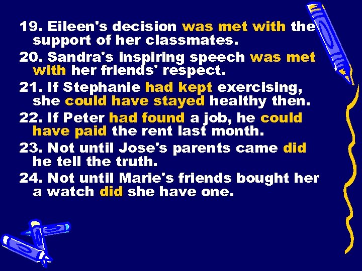 19. Eileen's decision was met with the support of her classmates. 20. Sandra's inspiring