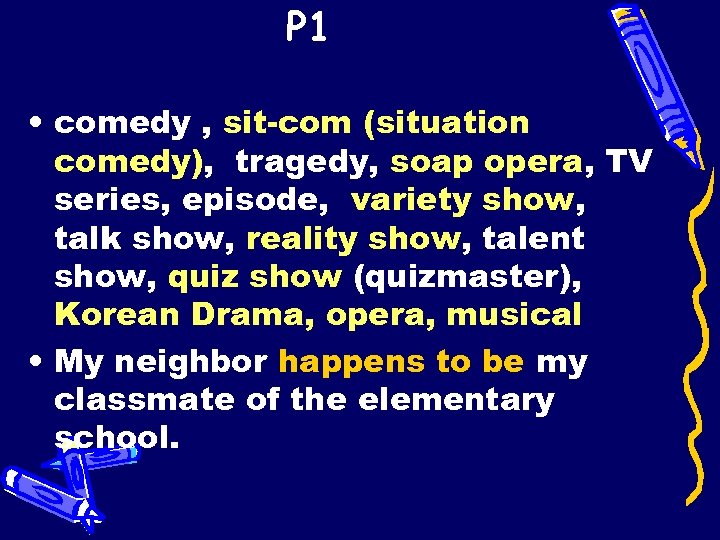 P 1 • comedy , sit-com (situation comedy), tragedy, soap opera, TV series, episode,