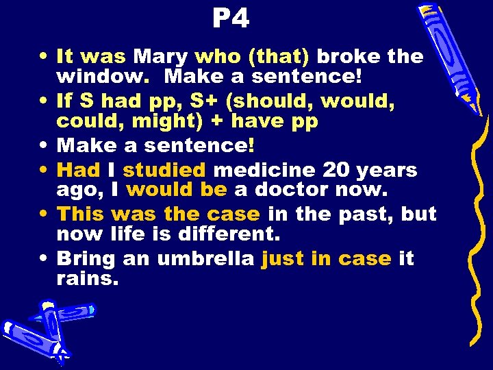 P 4 • It was Mary who (that) broke the window. Make a sentence!