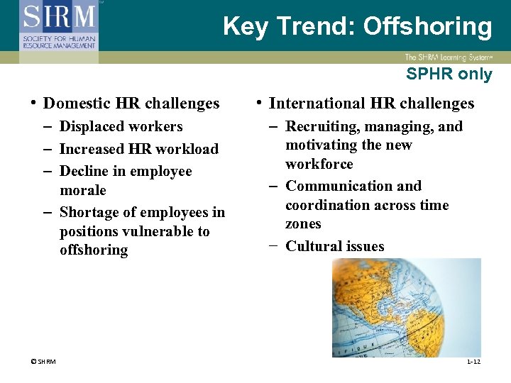 Key Trend: Offshoring SPHR only • Domestic HR challenges – Displaced workers – Increased