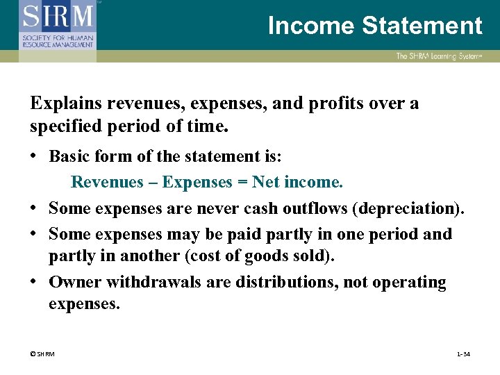 Income Statement Explains revenues, expenses, and profits over a specified period of time. •