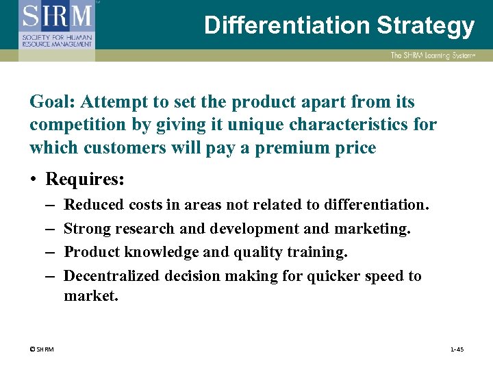 Differentiation Strategy Goal: Attempt to set the product apart from its competition by giving