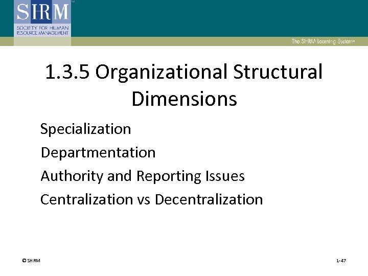 1. 3. 5 Organizational Structural Dimensions Specialization Departmentation Authority and Reporting Issues Centralization vs