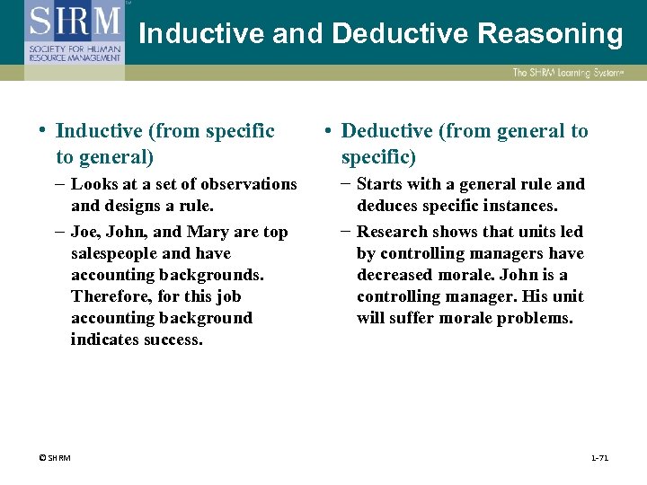 Inductive and Deductive Reasoning • Inductive (from specific to general) – Looks at a