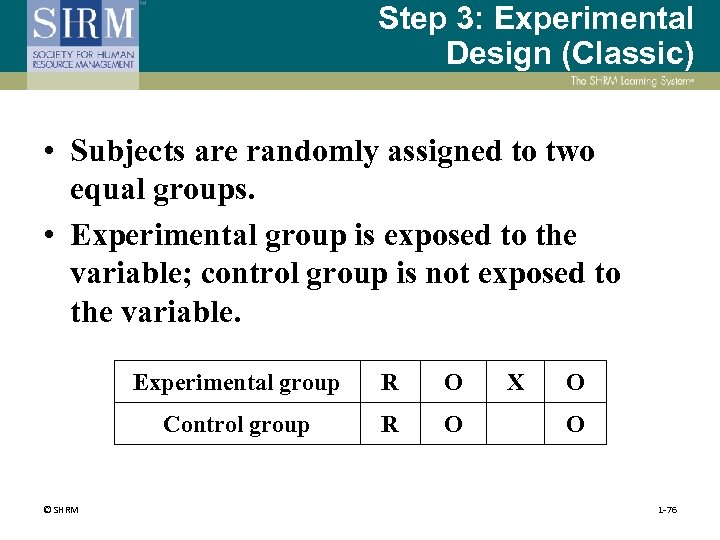 Step 3: Experimental Design (Classic) • Subjects are randomly assigned to two equal groups.