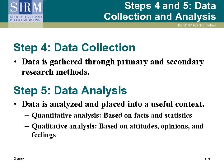 Steps 4 and 5: Data Collection and Analysis Step 4: Data Collection • Data