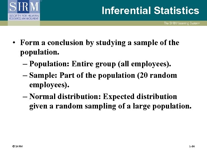 Inferential Statistics • Form a conclusion by studying a sample of the population. –