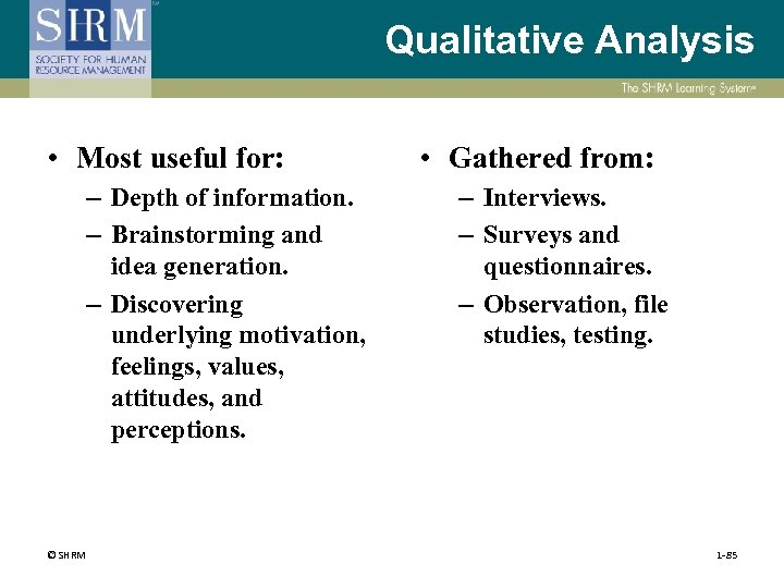 Qualitative Analysis • Most useful for: – Depth of information. – Brainstorming and idea