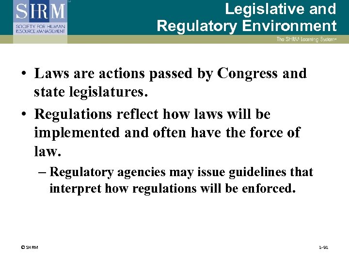 Legislative and Regulatory Environment • Laws are actions passed by Congress and state legislatures.