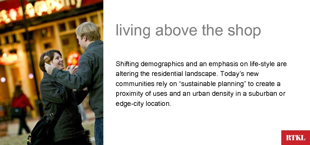 living above the shop Shifting demographics and an emphasis on life-style are altering the