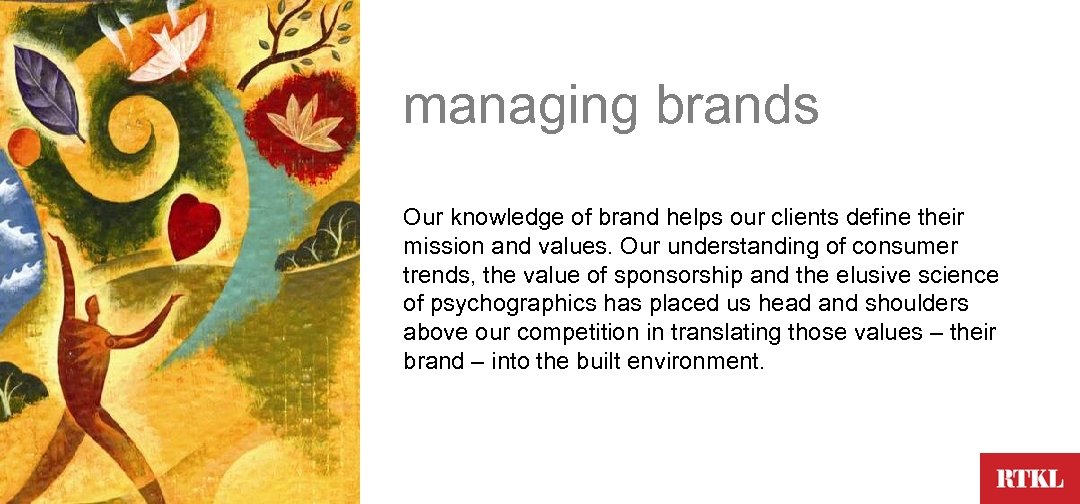 managing brands Our knowledge of brand helps our clients define their mission and values.